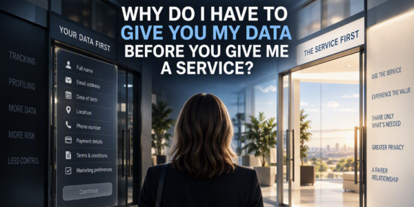 Why Do I Have to Give You My Data Before You Give Me a Service?