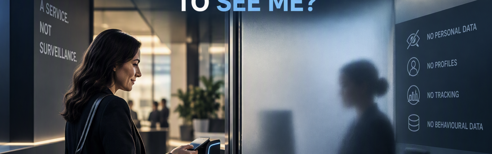 Why Does Providing Me a Service Mean You Need to See Me?